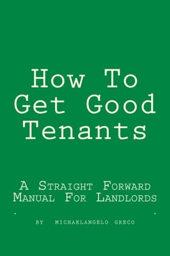 How To Get Good Tenants A Straight Forward Manual For Landlords