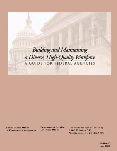 Building and Maintaining a Diverse, High-Quality Workforce A Guide for Federal Agencies