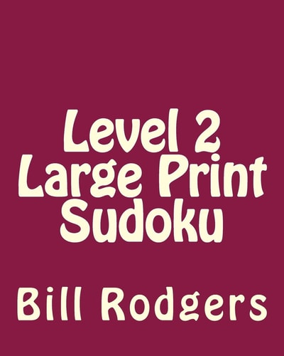 Level 2 Large Print Sudoku 80 Easy to Read, Large Print Sudoku Puzzles