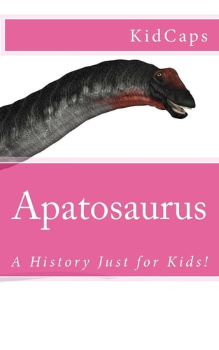 Apatosaurus A History Just for Kids!