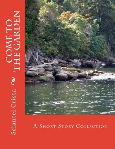 Come To The Garden A Short Story Collection