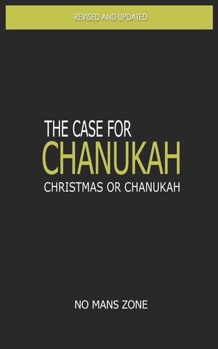 The Case for Chanukah Christmas Or Chanukah