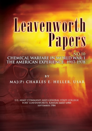 Leavenworth Papers, Chmical Warfare in World War I The American Experience, 1917-1918