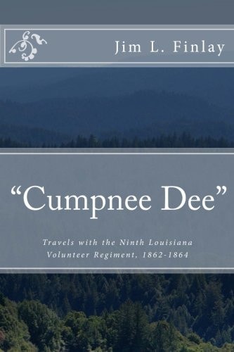Cumpnee Dee Travels with the Ninth Louisiana Volunteer Regiment, 1862-1863