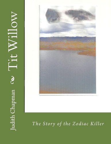 Tit Willow The Story of the Zodiac Killer