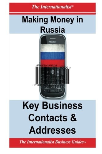 Making Money in Russia Key Business Contacts & Addresses