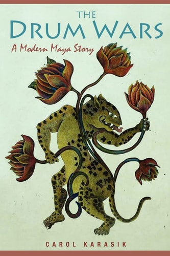 The Drum Wars A Modern Maya Story