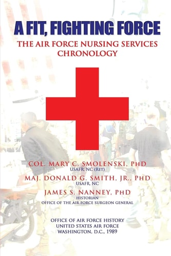 A Fit, Fighting Force The Air Force Nursing Services Chronology