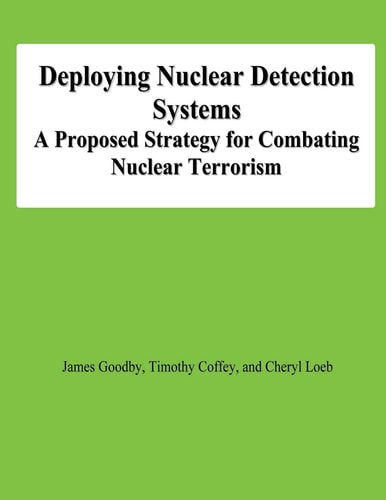 Deploying Nuclear Detection Systems A Proposed Strategy for Combating Nuclear Terrorism