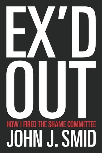 Ex'd Out How I Fired the Shame Committee