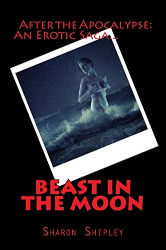 Beast In The Moon After The Apocalypse: Survivors: An Erotic Saga