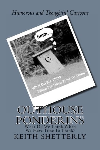 Outhouse Ponderins What Do We Think When We Have Time To Think?