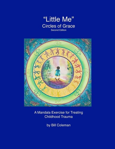 "LittleMe" - Circles of Grace, Second Edition A Mandala for Healing Childhood Trauma