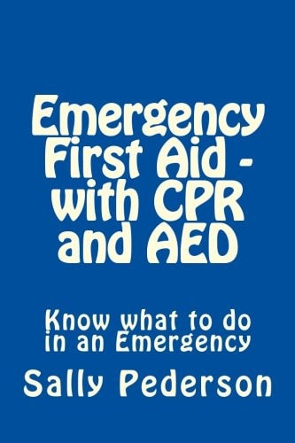 Emergency First Aid - with CPR and AED Know What to Do in an Emergency