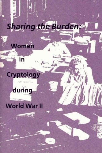 Sharing the Burden Women in Cryptology During World War II