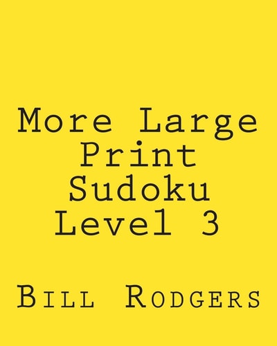 More Large Print Sudoku Level 3 80 Easy to Read, Large Print Sudoku Puzzles