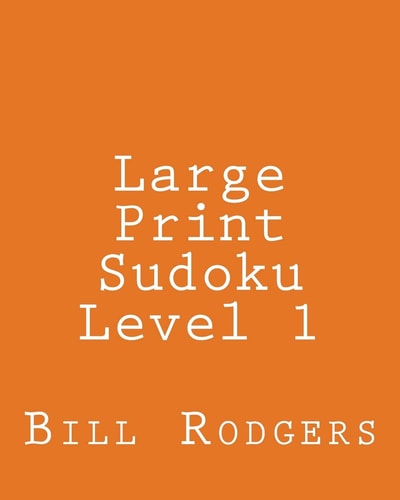 Large Print Sudoku Level 1 80 Easy to Read, Large Print Sudoku Puzzles