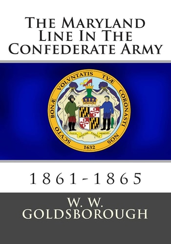 The Maryland Line In The Confederate Army 1861-1865