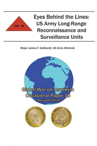 Eyes Behind the Lines: US Army Long-Range Reconnaissance and Surveillance Units Global War on Terrorism Occasional Paper 10