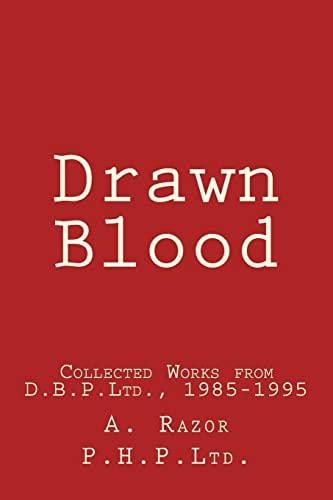 Drawn Blood The Collected A. Razor Prose and Poems from the Drew Blood Press, Ltd. Chapbooks, 1985 to 1995