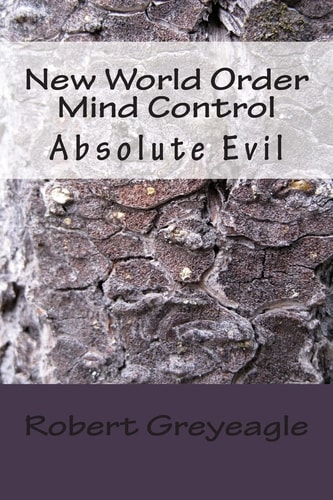 New World Order Mind Control Absolute Evil