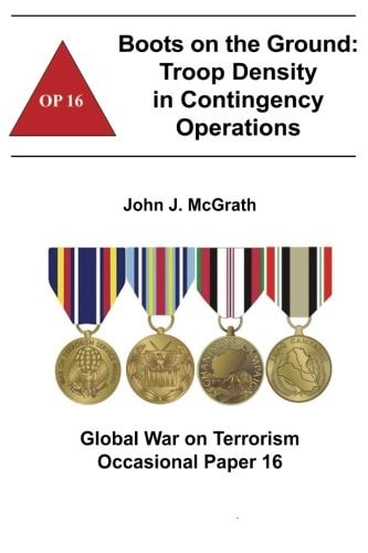 Boots on the Ground: Troop Density in Contingency Operations Global War on Terrorism Occasional Paper 16