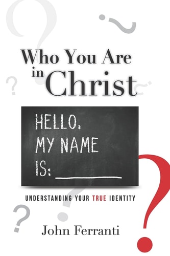 Who You Are in Christ Understanding Your TRUE Identity