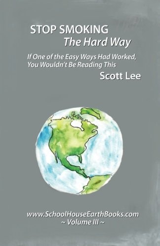 Stop Smoking The Hard Way Schoolhouse Earth Books Volume III