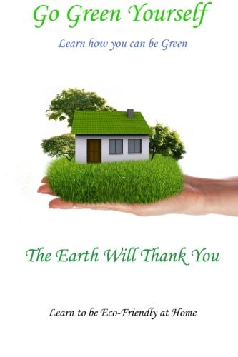 Go Green Yourself The Earth Will Thank You