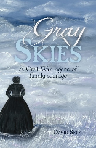 Gray Skies A Civil War Legend of Family Courage