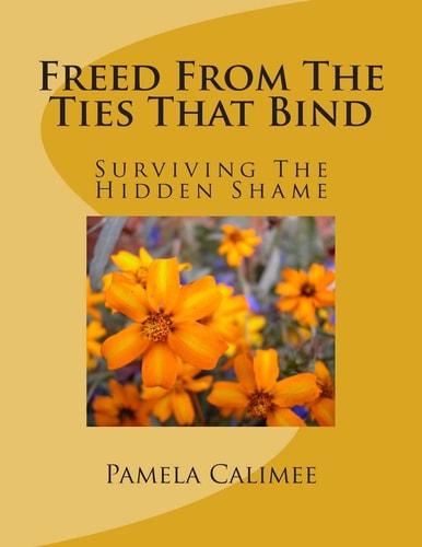 Freed From The Tie's That Bind Surviving The Hidden Shame