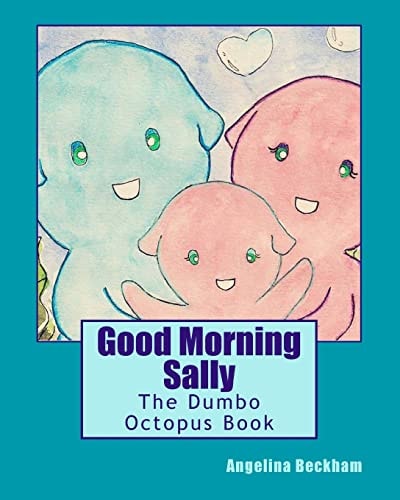Good Morning Sally The Dumbo Octopus Book