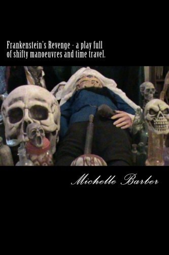 Frankenstein's Revenge - a Play Full of Shifty Manoeuvres and Time Travel.