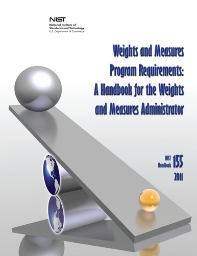 Weights and Measures Program Requirements A Handbook for the Weights and Measures Administrator (NIST Handbook 155-2011)