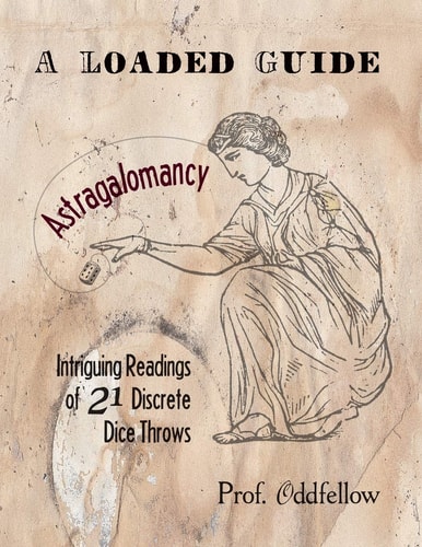 Astragalomancy: a Loaded Guide Intriguing Readings of 21 Discrete Dice Throws
