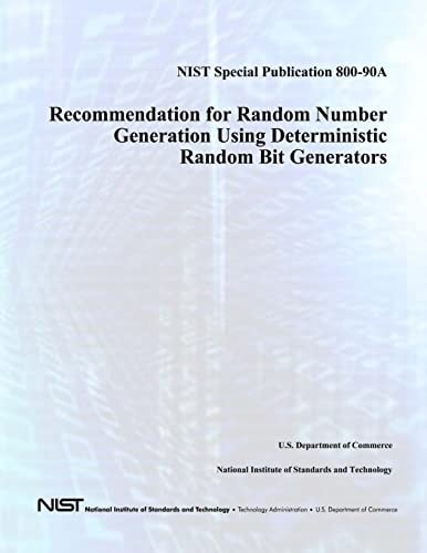 NIST Special Publication 800-90A Recommendation for Random Number Generation Using Deterministic Random Bit Generators