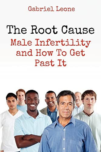 The Root Cause Male Infertility and How To Get Past It