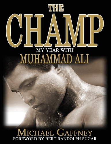 The Champ My Year with Muhammad Ali : the Man, the Fighter, the Greatest