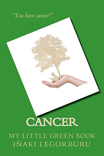 Cancer: My Little Green Book Three Key Lifestyle Changes Enabled Me to Take Control of Cancer and Transform My Health