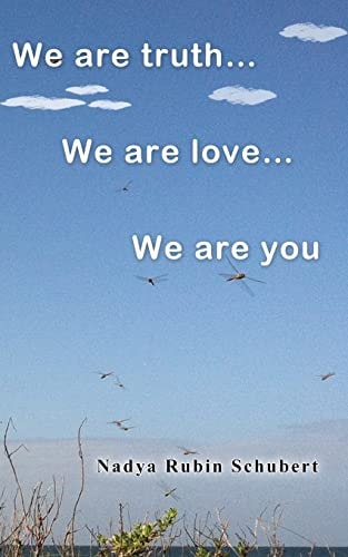 We Are Truth... We Are Love... We Are You...