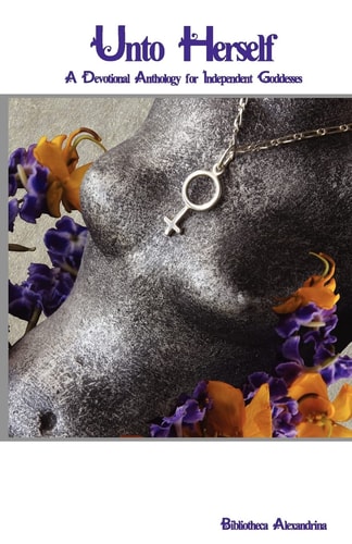 Unto Herself A Devotional Anthology for Independent Goddesses
