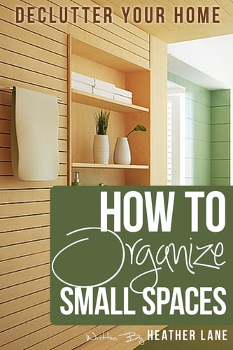How to Organize Small Spaces Decluttering Tips and Organization Ideas for Your Home