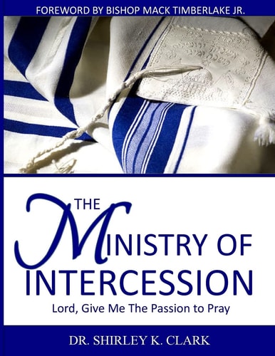 The Ministry of Intercession Lord, Give Me The Passion To Pray