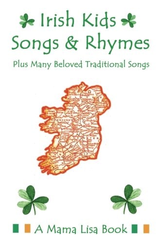 Irish Kids Songs and Rhymes A Mama Lisa Book