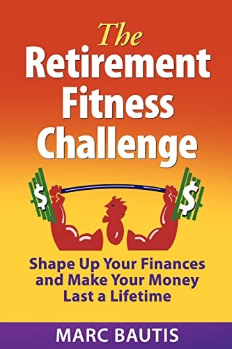 The Retirement Fitness Challenge Shape Up Your Finances and Make Your Money Last a Lifetime