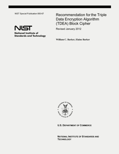 Recommendation for the Triple Data Encryption Algorithm (TDEA) Block Cipher NIST Special Publication 800-67, Revision 2