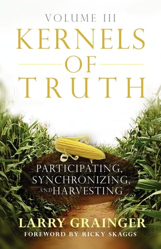 Kernels of Truth - Volume 3 Participating, Synchronizing, and Harvesting