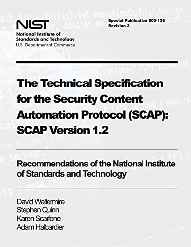 The Technical Specification for the Security Content Automation Protocol (SCAP): SCAP Version 1. 2 Recommendations of the National Institute of Standards and Technology (Special Publication 800-126 Revision 2)