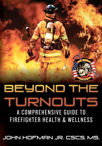 Beyond the Turnouts A Comprehensive Guide to Firefighter Health & Wellness
