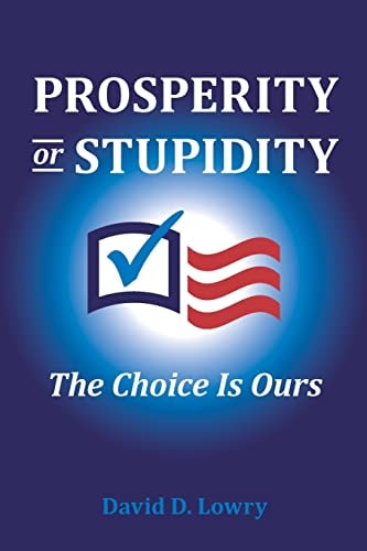 Prosperity Or Stupidity The Choice is Ours